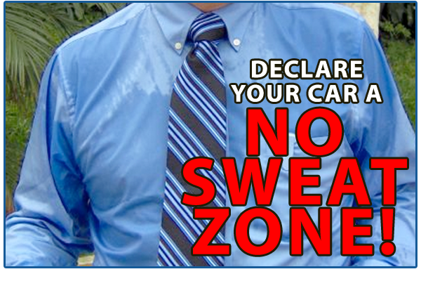 Declare Your Car a NO SWEAT ZONE!  Is your A/C not cooling you down?  Fix Your A/C today!