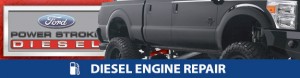 Diesel Engine Repair in Fort Worth, Keller, North Richland Hills area - Ford Powerstroke